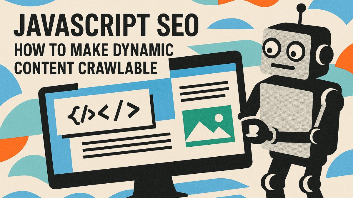 JavaScript SEO: Dinamik İçerikleri İndeksletme